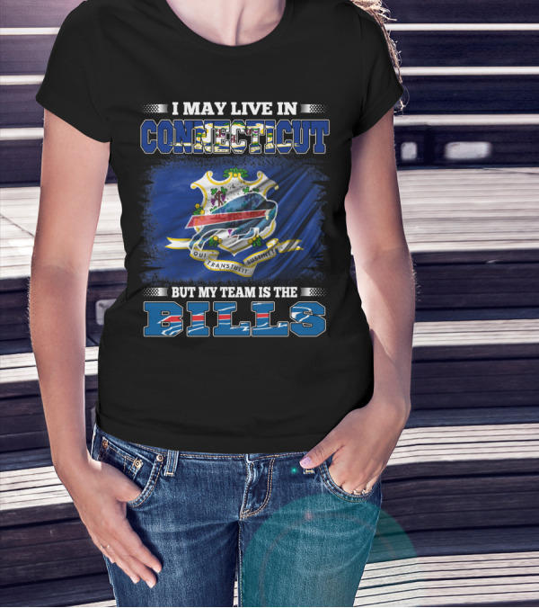 I May Live In Connecticut But My Team Is The Buffalo Bills T-Shirt