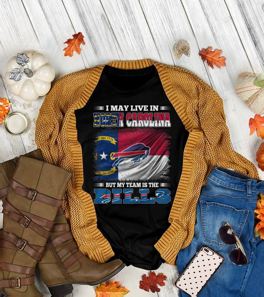 I May Live in North Carolina But My Team Is the Bills Buffalo Logo Flag T-Shirt
