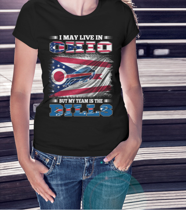 I May Live In Ohio But My Team Is The Bills Ohio Flag Background Buffalo Bold Letters T-Shirt