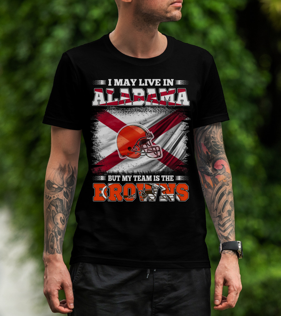I May Live In Alabama But My Team Is The Browns Helmet Flag T-Shirt
