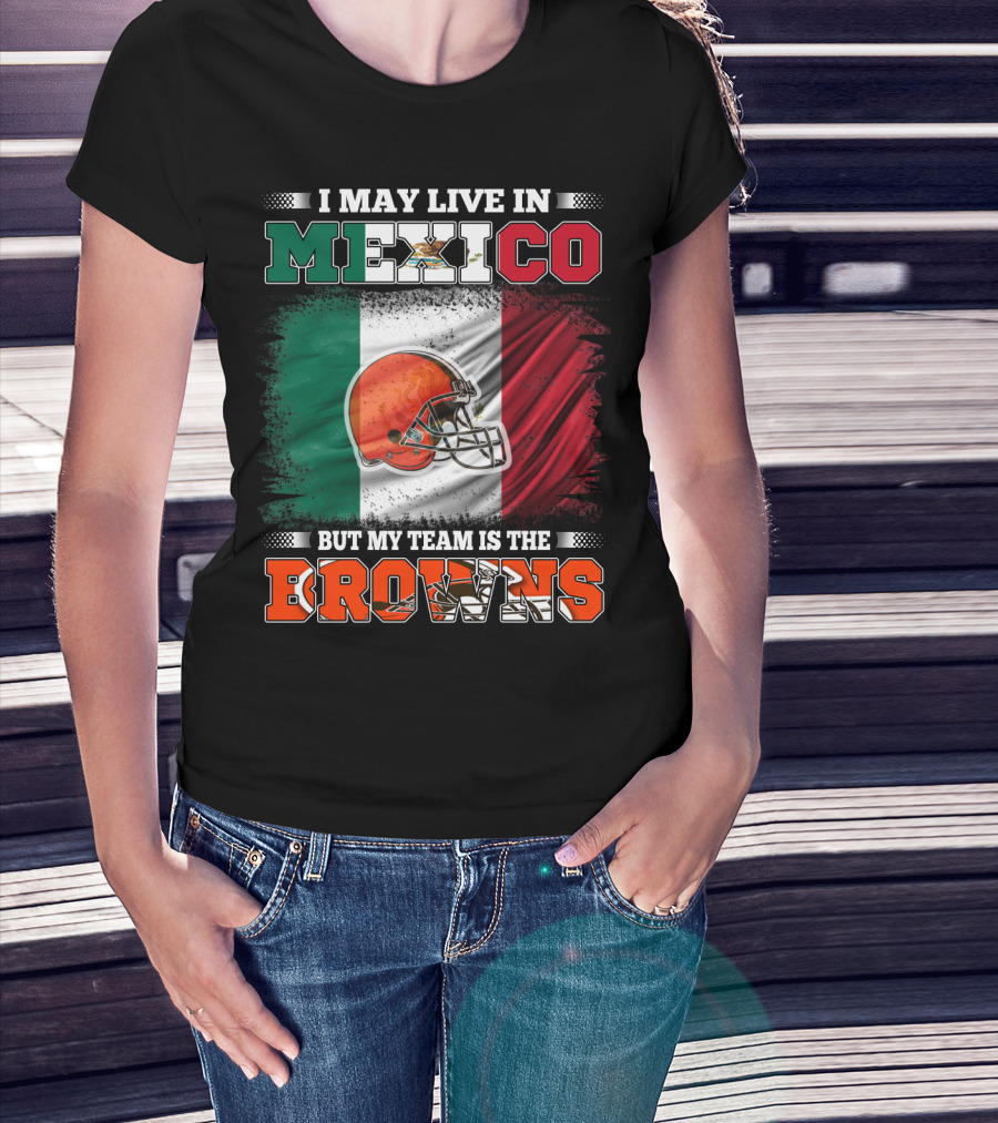 I May Live In Mexico But My Team Is The Browns Football Helmet Mexico Flag T-Shirt