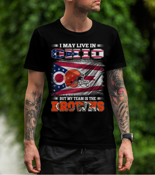 I May Live In Ohio But My Team Is The Browns Football Helmet Flag T-Shirt