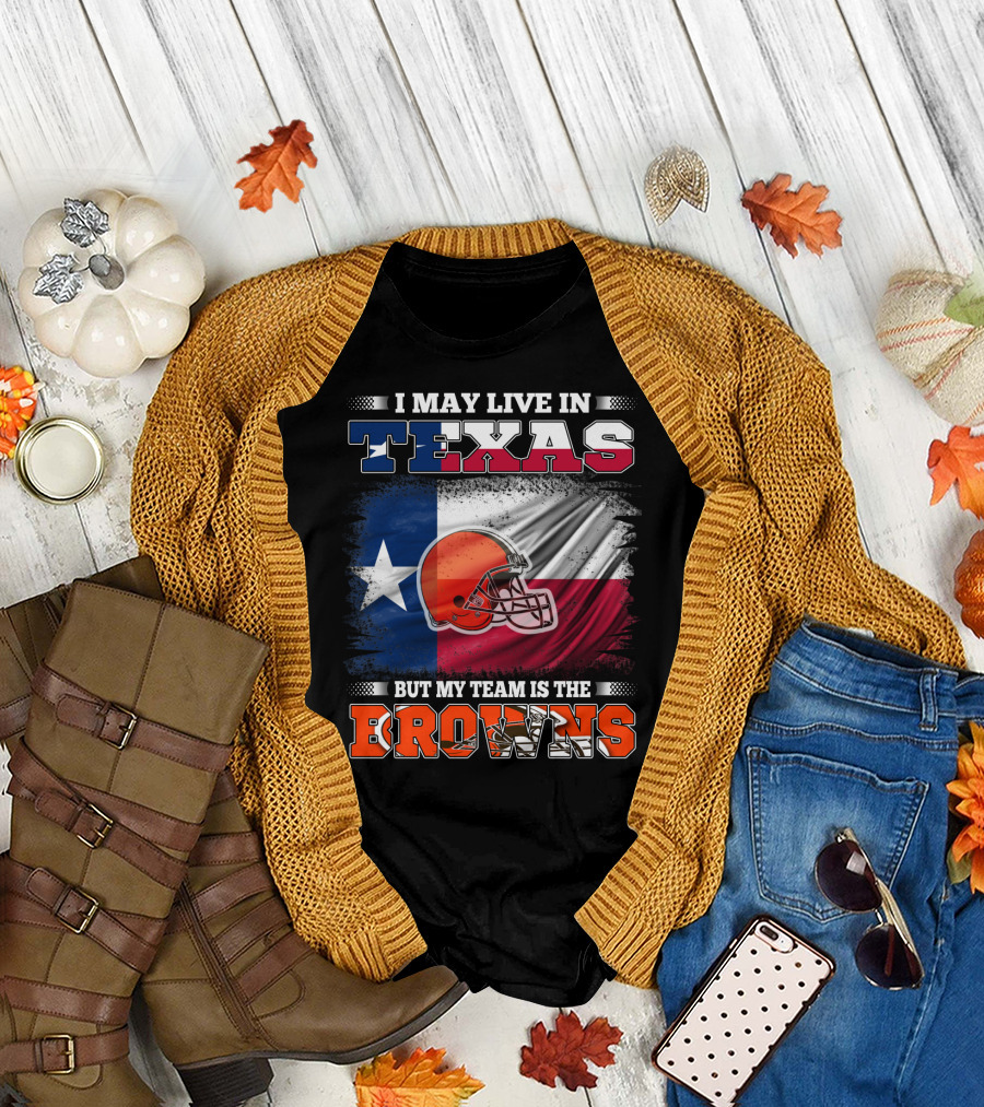 I May Live in Texas But My Team Is the Browns Texas Flag and Orange Football Helmet T-Shirt