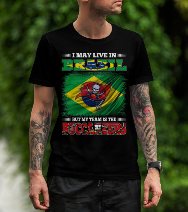 I May Live In Brazil But My Team Is The Buccaneers Flag T-Shirt