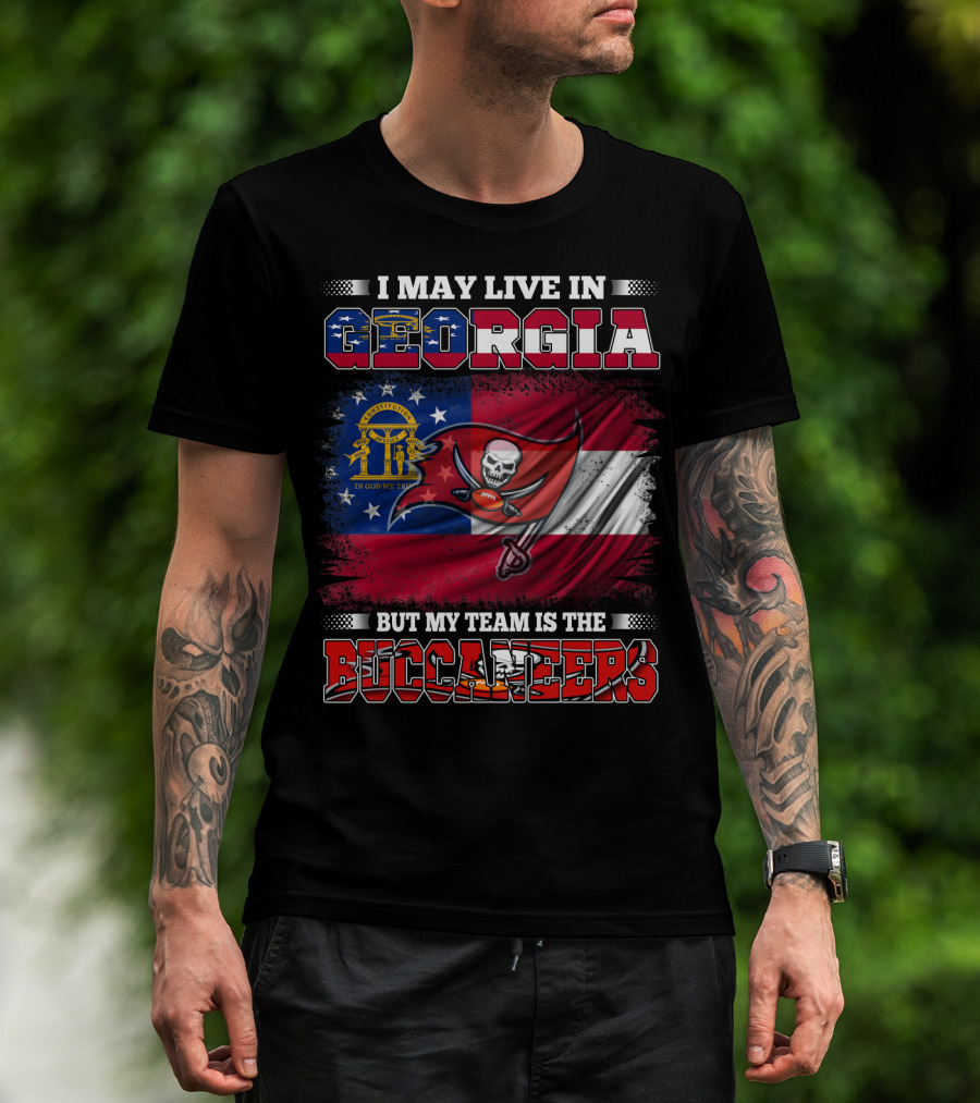 I May Live In Georgia But My Team Is The Buccaneers T-Shirt