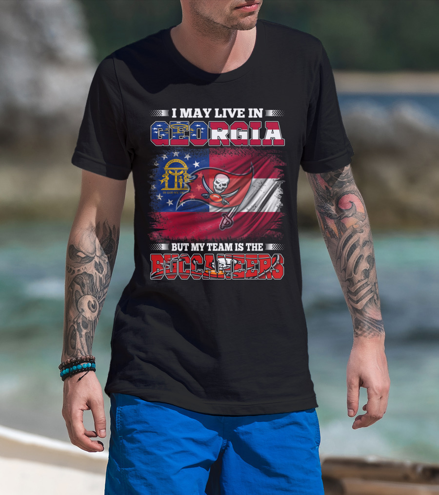 I May Live In Georgia But My Team Is The Buccaneers T-Shirt