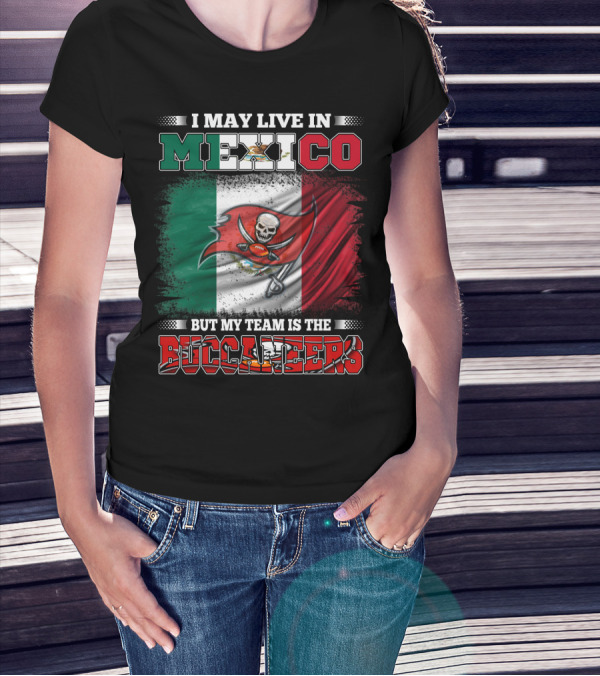 Buccaneers Fan Living In Mexico With Team Pride T-Shirt