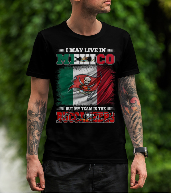 Buccaneers Fan Living In Mexico With Team Pride T-Shirt