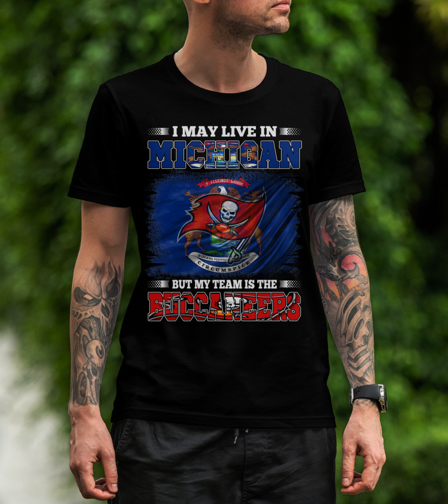 I May Live In Michigan But My Team Is The Buccaneers Flag Crest T-Shirt