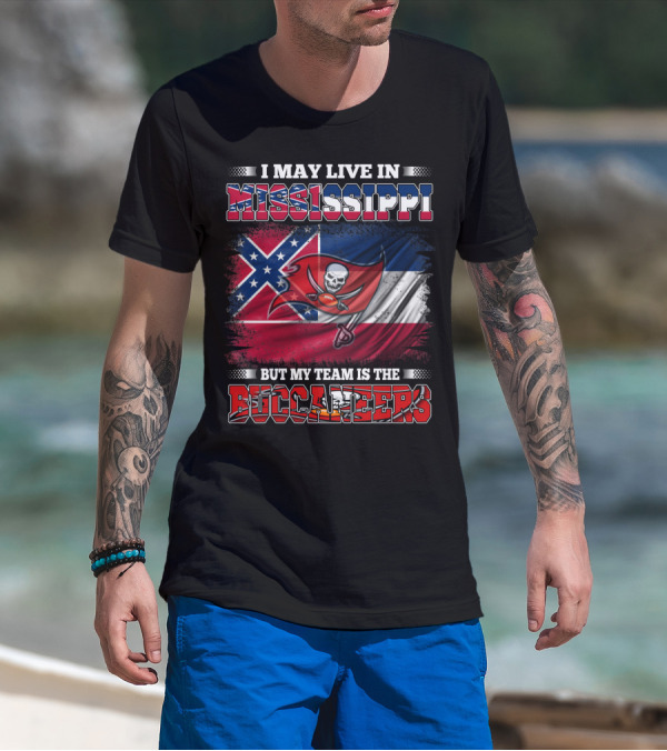 I May Live In Mississippi But My Team Is The Buccaneers Flag T-Shirt