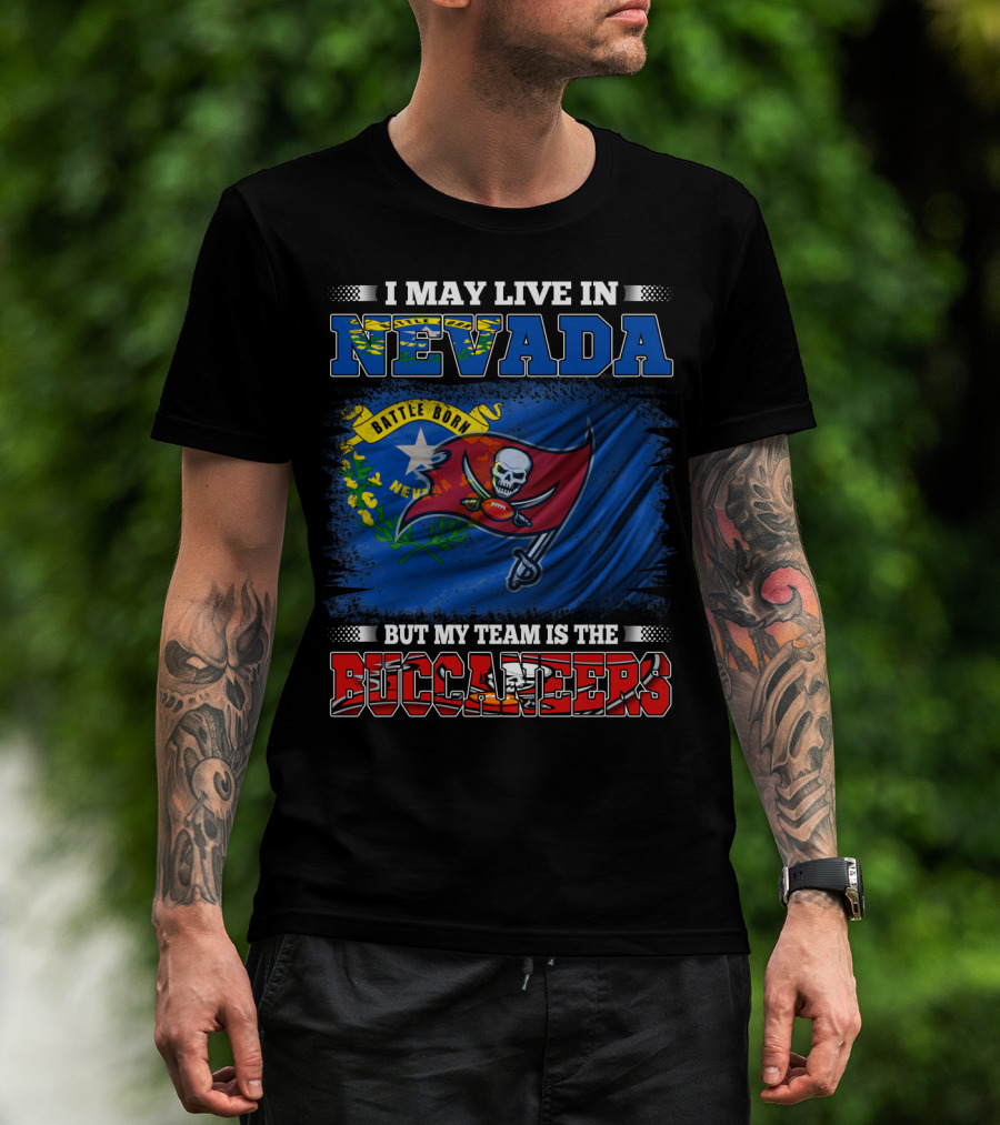 I May Live In Nevada Battle Born But My Team Is The Buccaneers Flag Football T-Shirt