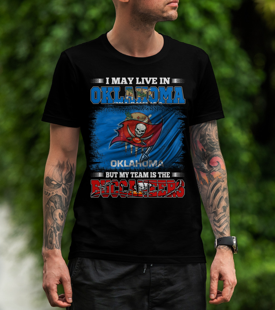 I May Live In Oklahoma But My Team Is The Buccaneers Skull Flag T-Shirt