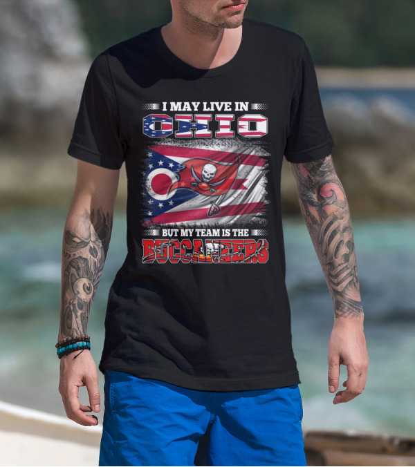 I May Live In Ohio But My Team Is The Buccaneers T-Shirt