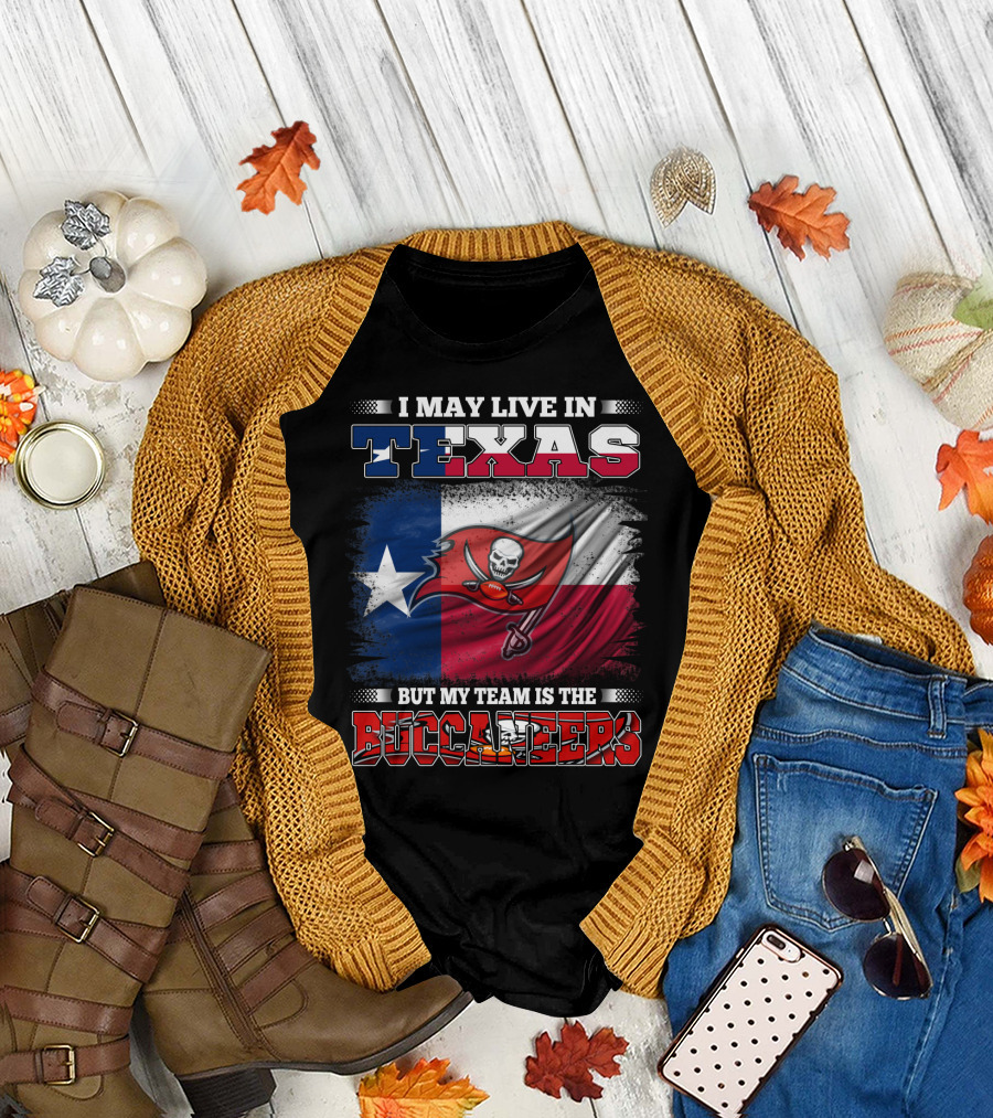 I May Live in Texas But My Team Is the Buccaneers Texas Flag Football Fan T-Shirt