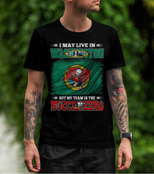 I May Live In Washington But My Team Is The Buccaneers Flag T-Shirt