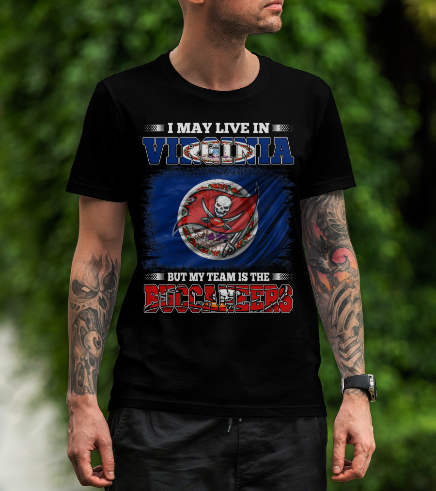 I May Live In Virginia But My Team Is The Buccaneers T-Shirt