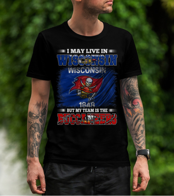 I May Live In Wisconsin But My Team Is The Buccaneers 1848 Flag T-Shirt