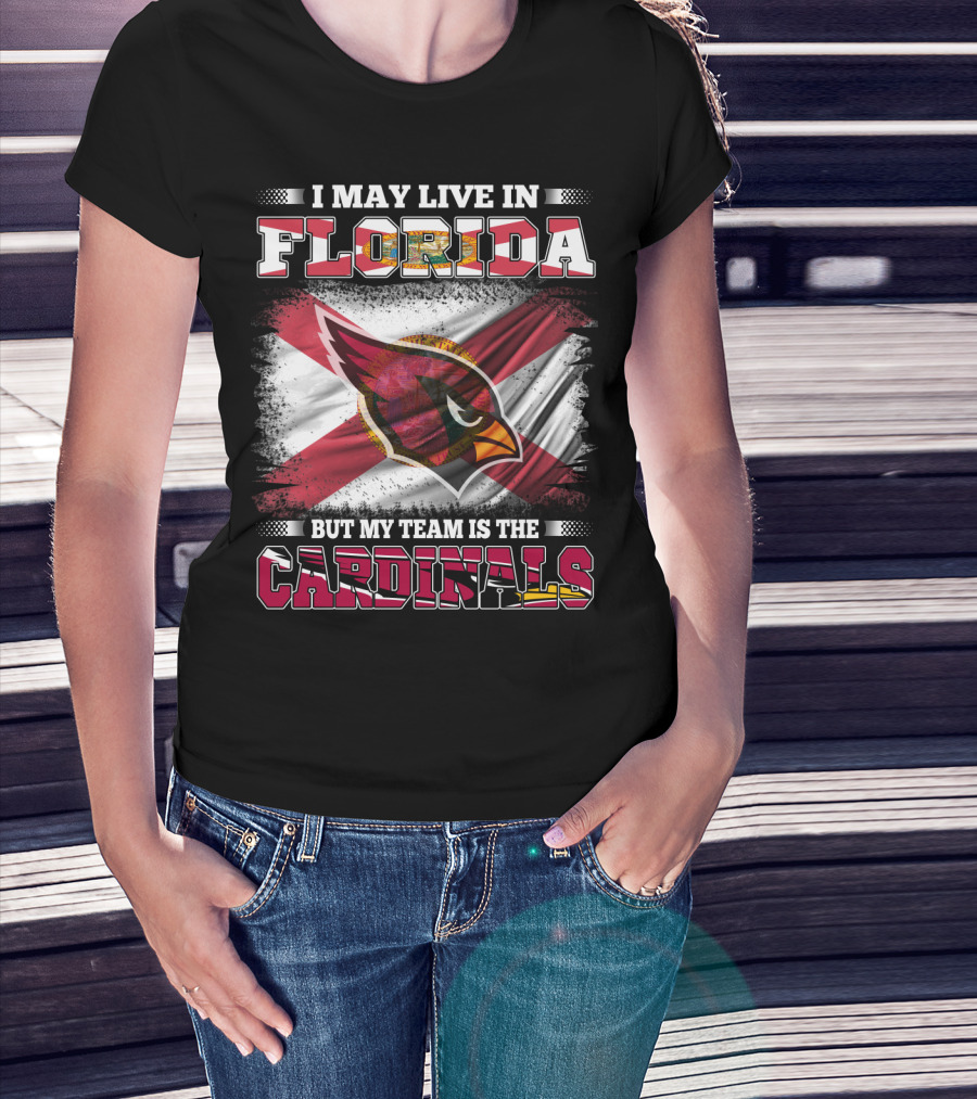 I May Live In Florida But My Team Is The Cardinals Flag T-Shirt