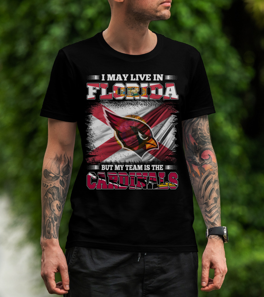 I May Live In Florida But My Team Is The Cardinals Flag T-Shirt