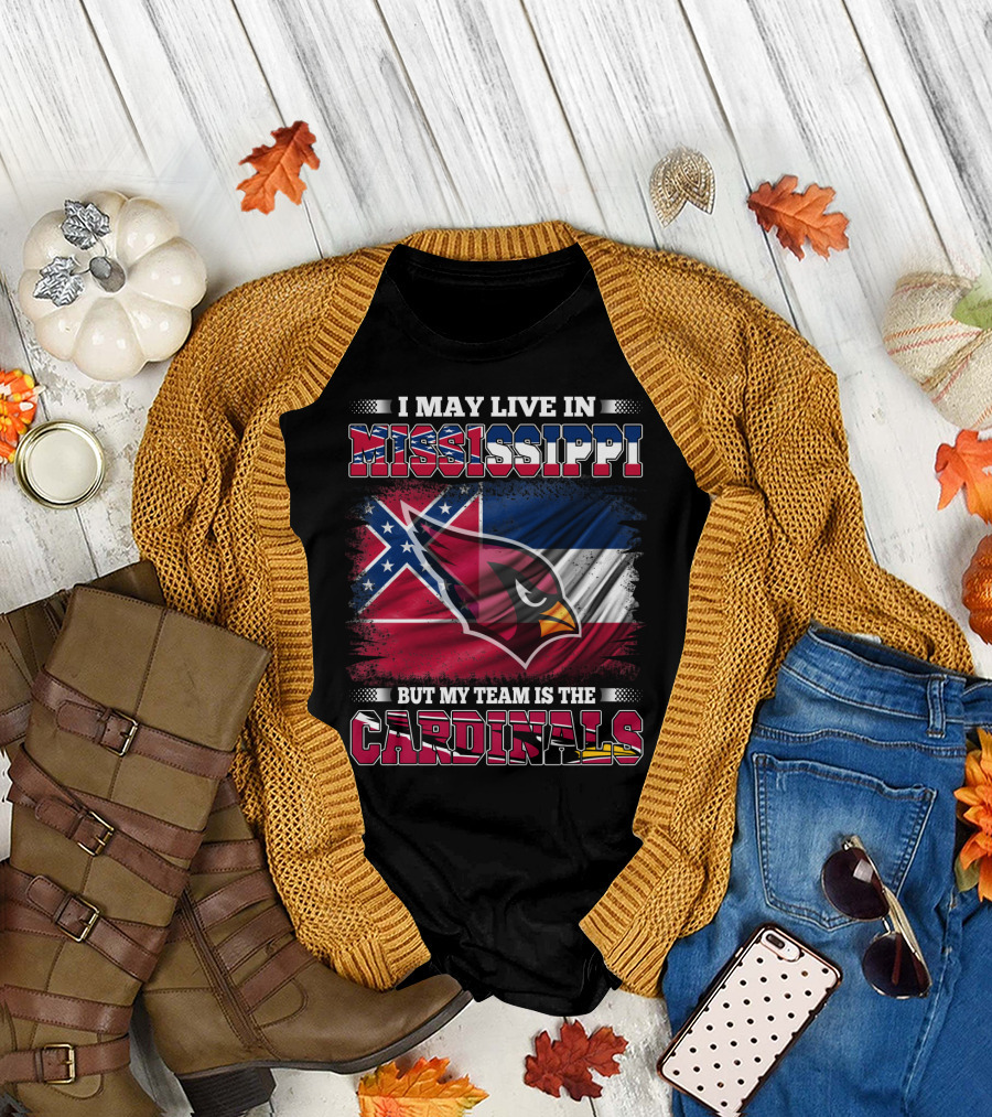 I May Live in Mississippi But My Team Is the Cardinals Flag T-Shirt