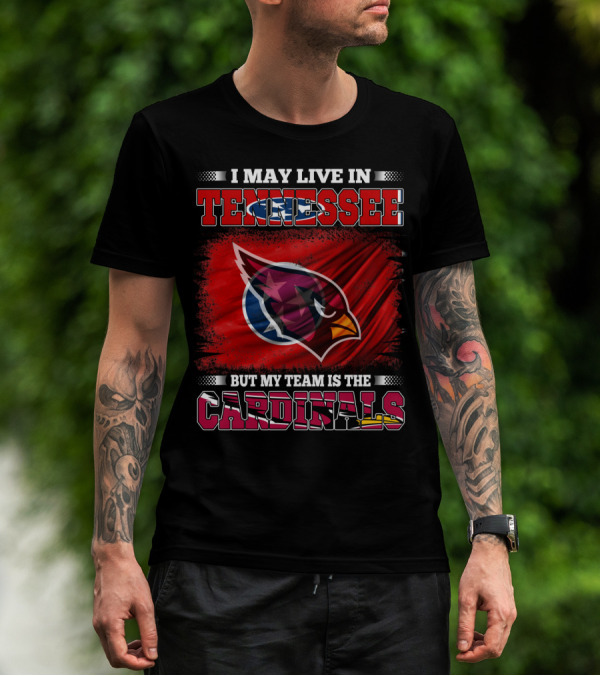 I May Live In Tennessee But My Team Is The Cardinals Flag T-Shirt
