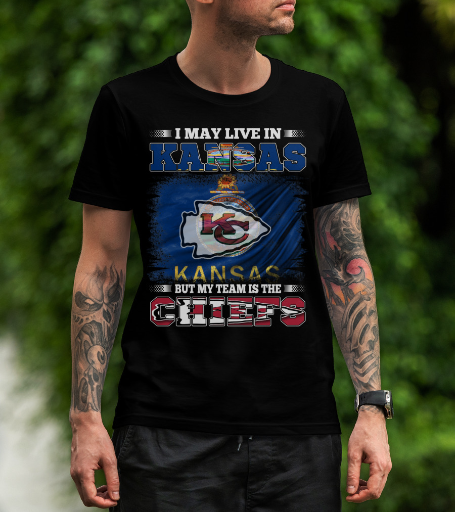 I May Live In Kansas But My Team Is The Chiefs K.C. Flag T-Shirt