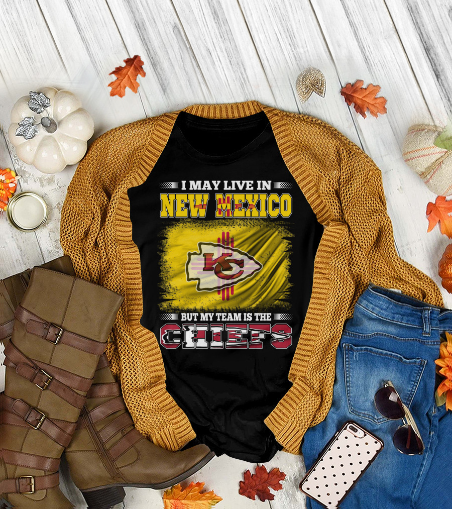 I May Live in New Mexico But My Team Is the Chiefs Chiefs Logo T-Shirt