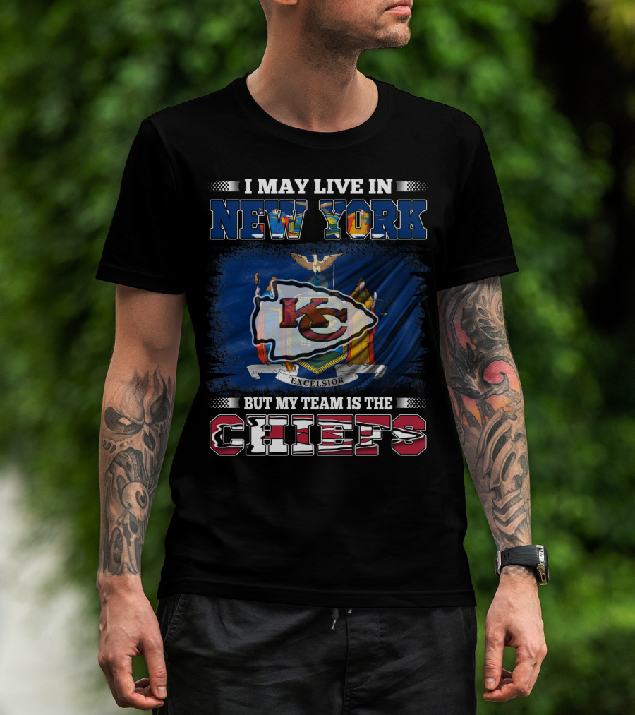 I May Live In New York But My Team Is The Chiefs Kansas City Flag T-Shirt
