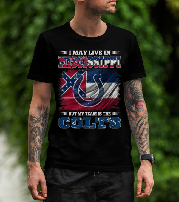 I May Live In Mississippi But My Team Is The Colts Flag And Horseshoe T-Shirt