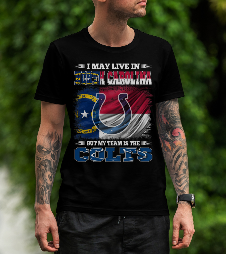 I May Live In North Carolina With State Flag But My Team Is The Colts Horseshoe T-Shirt
