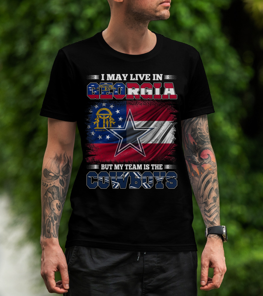 I May Live In Georgia But My Team Is The Cowboys Georgia Flag Star T-Shirt