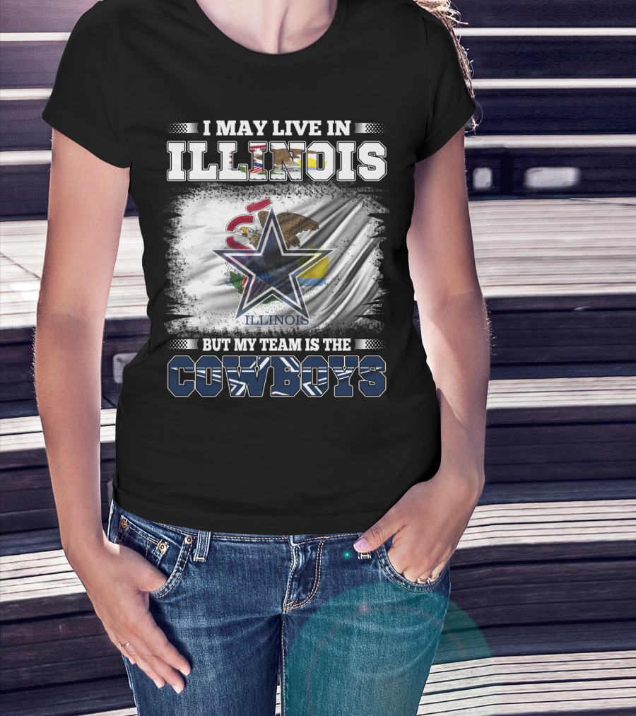 I May Live In Illinois But My Team Is The Cowboys Flag T-Shirt