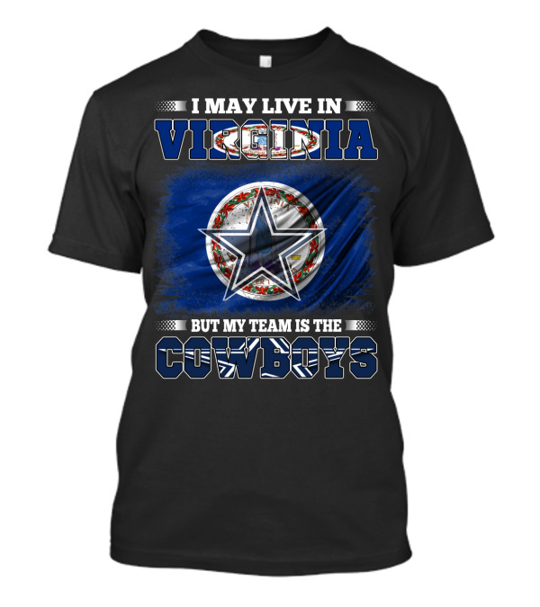 I May Live In Virginia But My Team Is The Cowboys Star T-Shirt