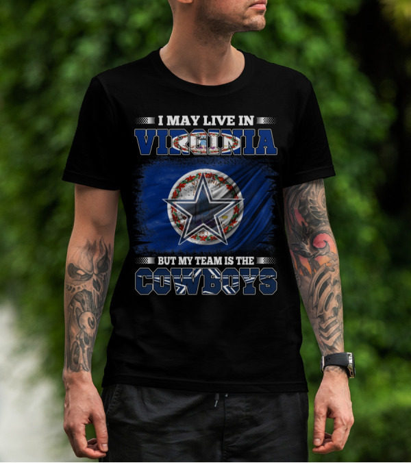 I May Live In Virginia But My Team Is The Cowboys Star T-Shirt