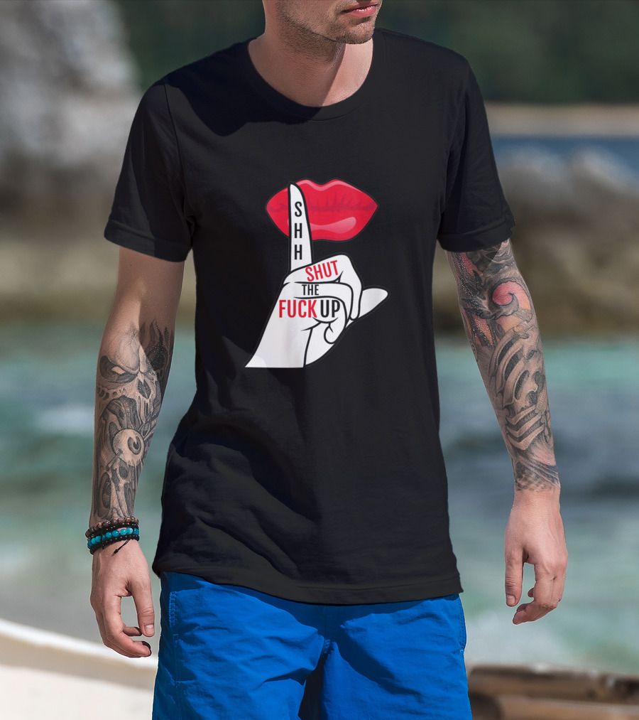 Shhh Shut The Fuck Up Red Lips Finger Gesture T-Shirt