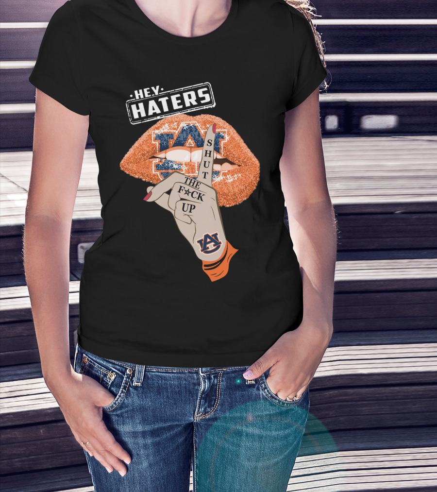 Hey Haters Auburn Tigers Shut The F**K Up Lips T-Shirt