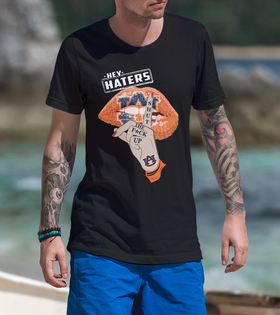 Hey Haters Auburn Tigers Shut The F**K Up Lips T-Shirt
