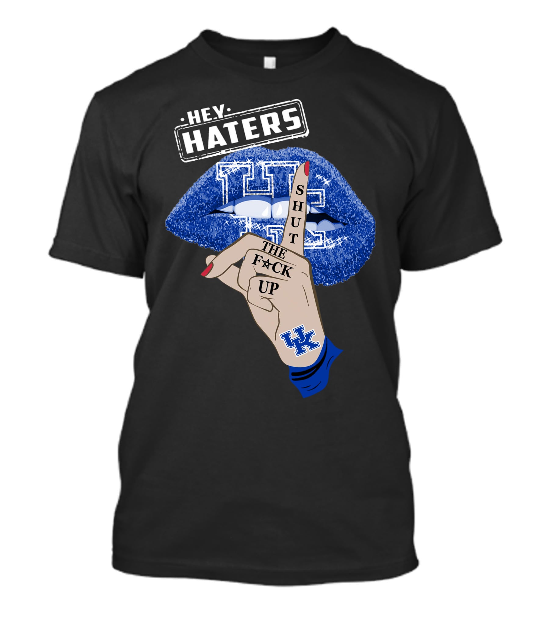 Hey Haters Kentucky Wildcats Lip Shut The F**K Up T-Shirt
