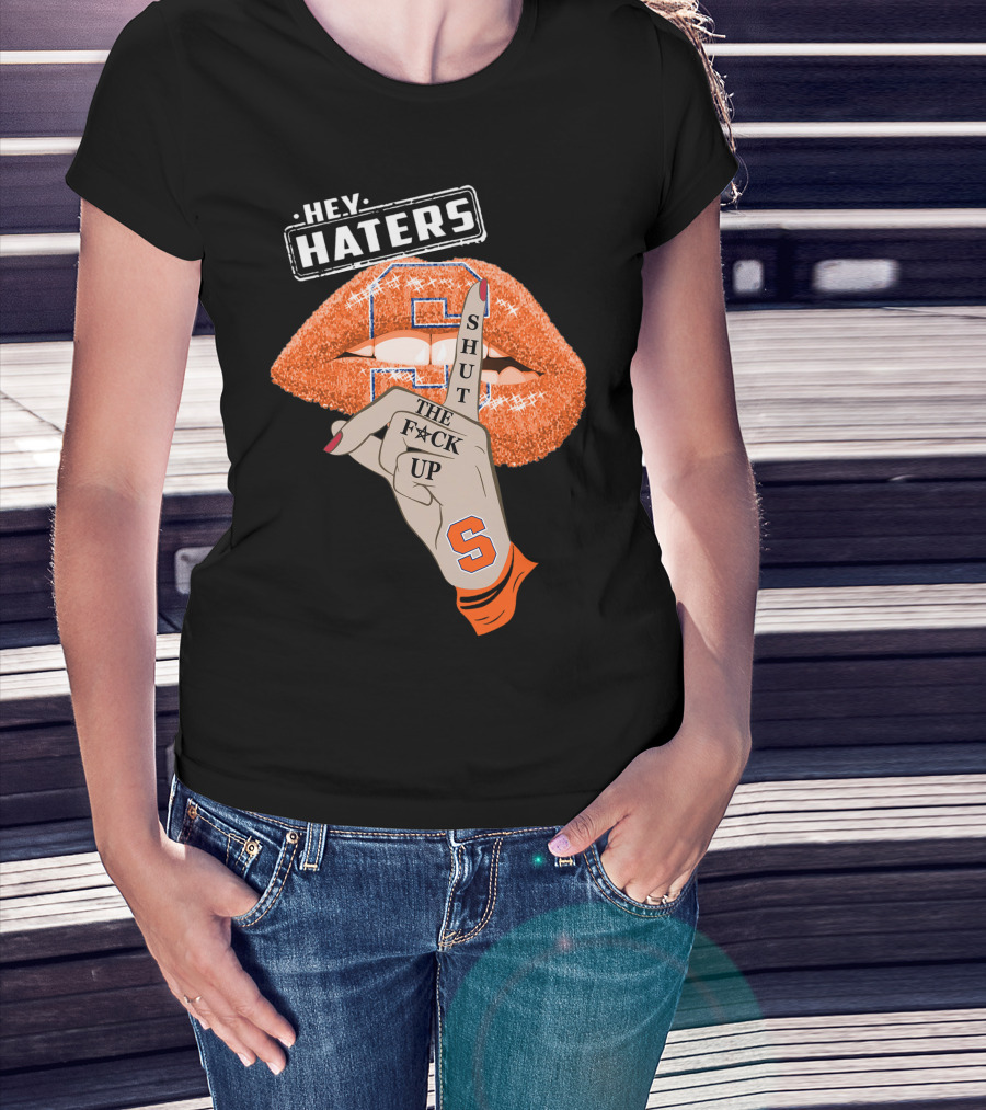Hey Haters Syracuse Orange Shut The F**K Up T-Shirt