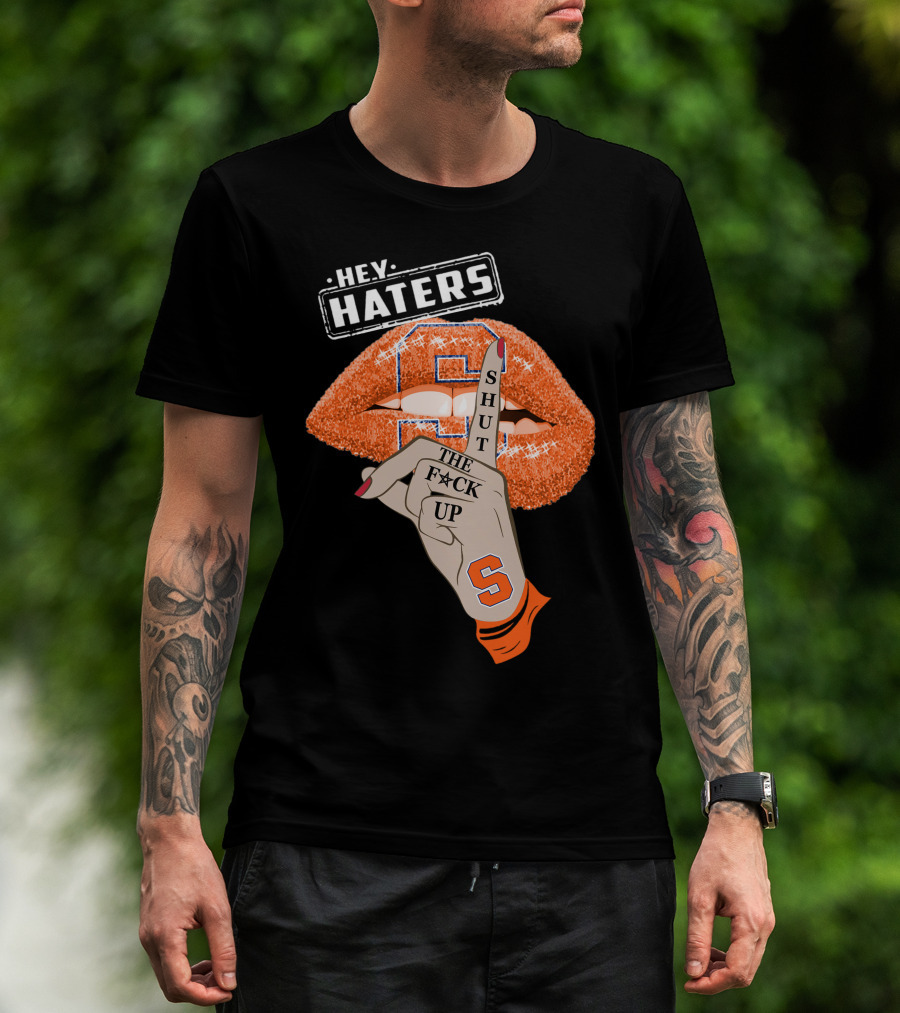 Hey Haters Syracuse Orange Shut The F**K Up T-Shirt