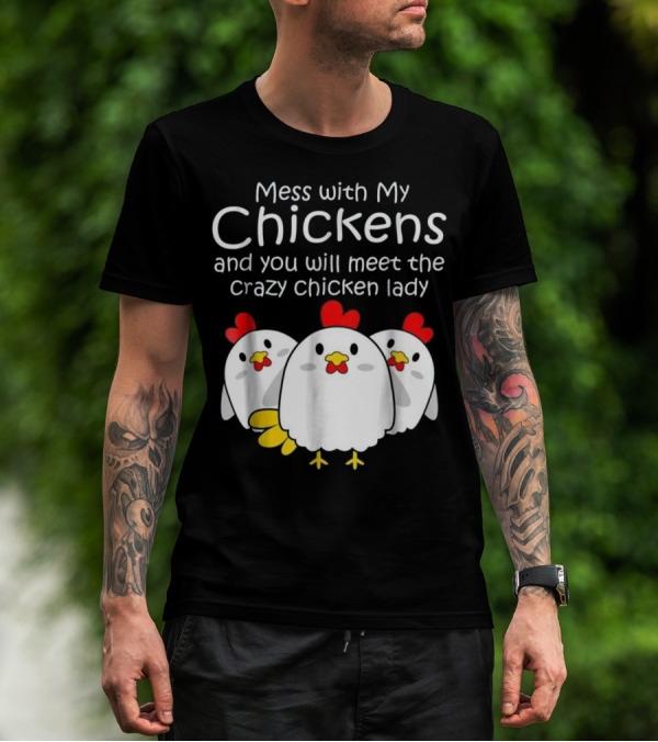 Mess With My Chickens Meet The Crazy Chicken Lady Backyard Womens Farmer T-Shirt