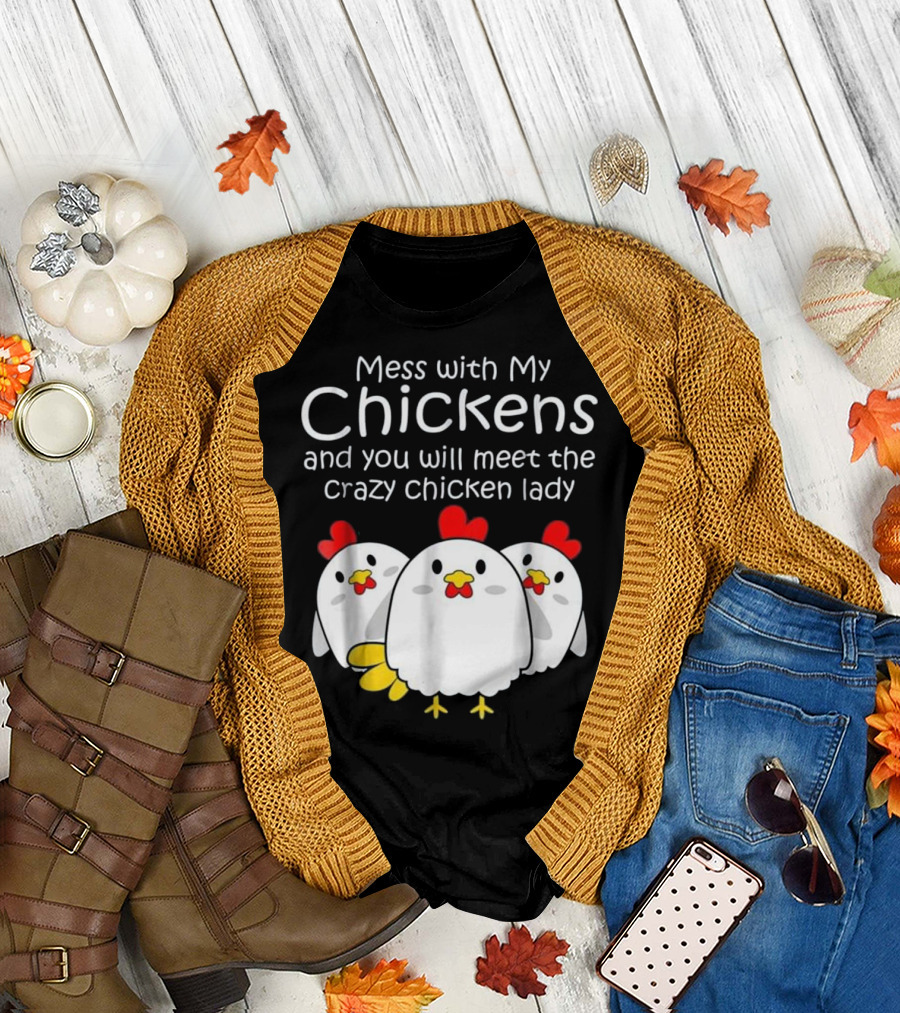 Mess with My Chickens Meet the Crazy Chicken Lady Backyard Womens Farmer T-Shirt