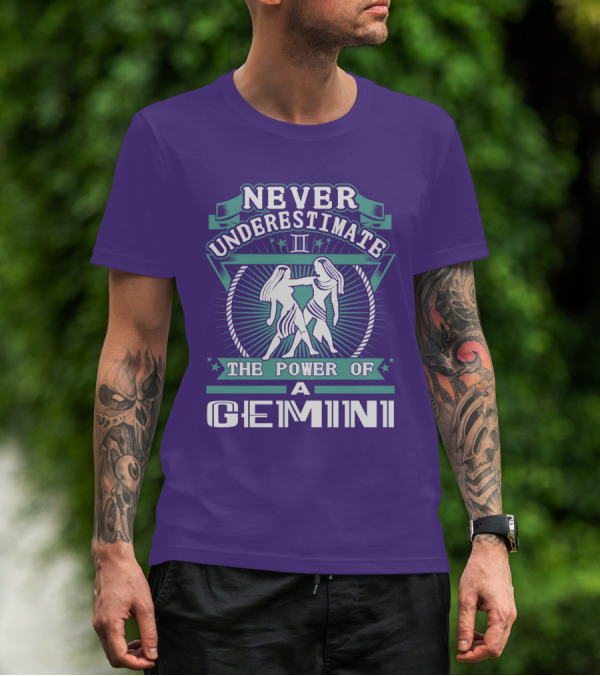 NEVER UNDERESTIMATE THE POWER OF A GEMINI II T-Shirt