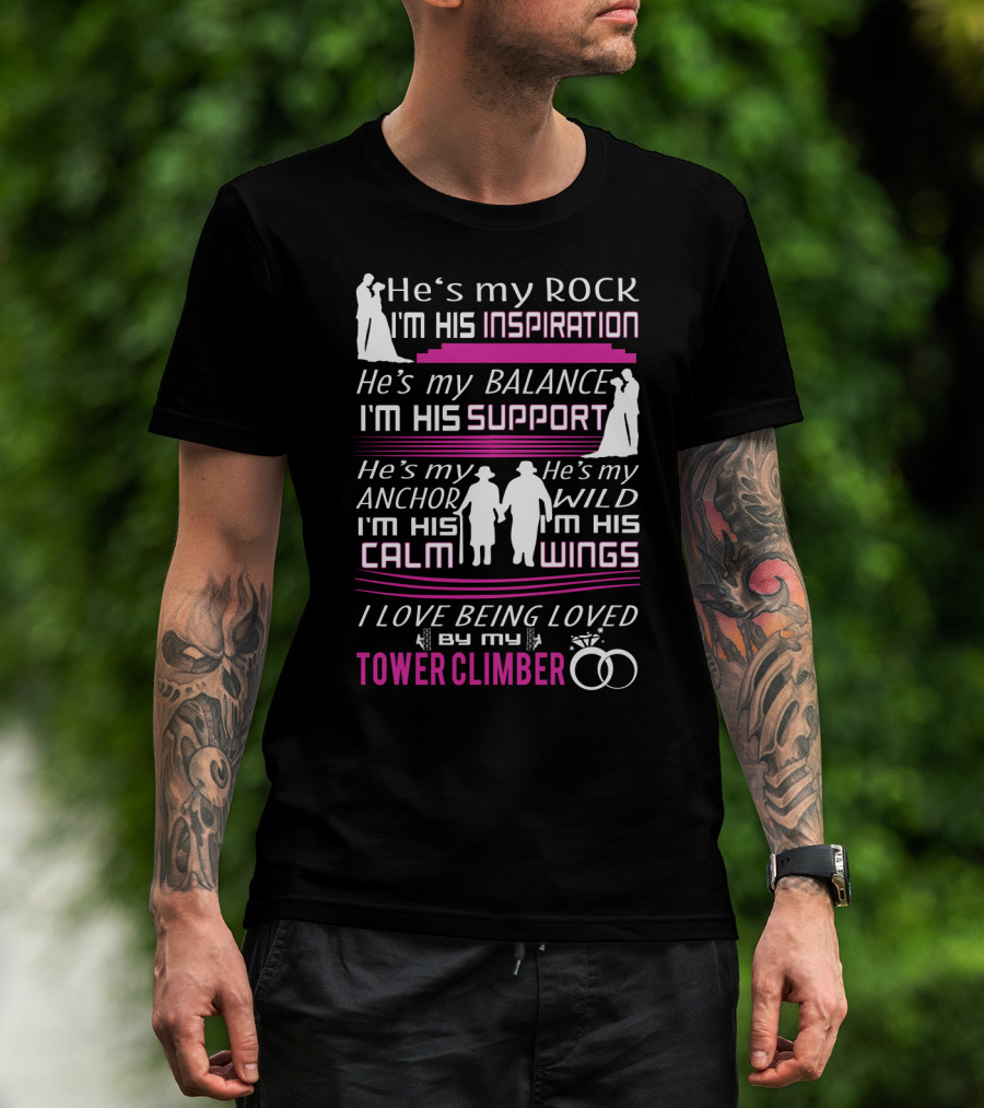He's My Rock Inspiration Balance Support Anchor Wild Calm Wings Love Being Loved By My Tower Climber T-Shirt