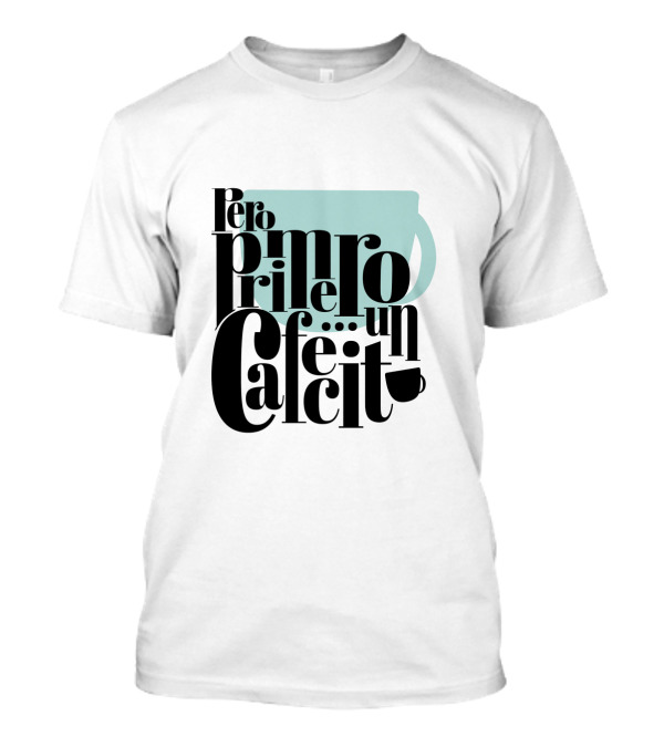 Pero Primero Un Cafecito Black Background Coffee Cup T-Shirt