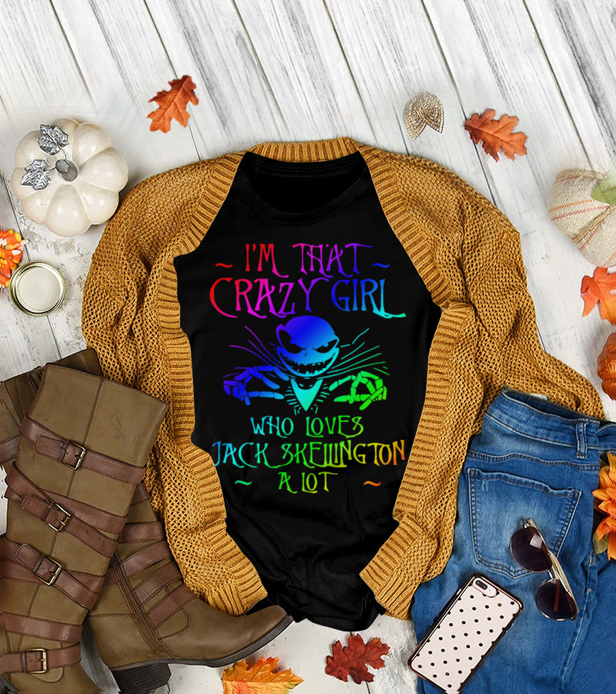 I'M That Crazy Girl Who Loves Jack Skellington A Lot T-Shirt