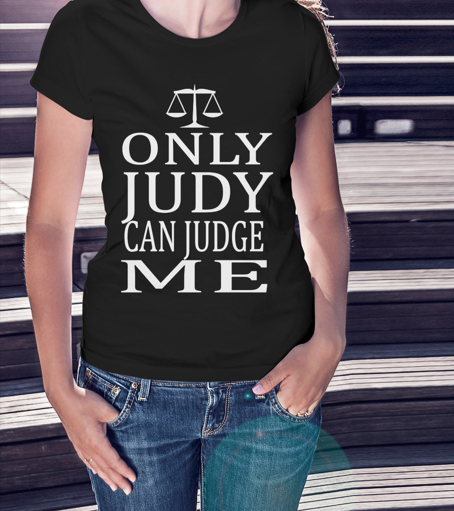 Only Judy Can Judge Me Scales Of Justice T-Shirt