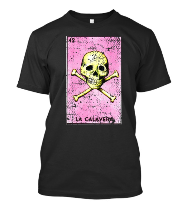 La Calavera Loteria Card 42 Pink Background Skull And Crossbones T-Shirt