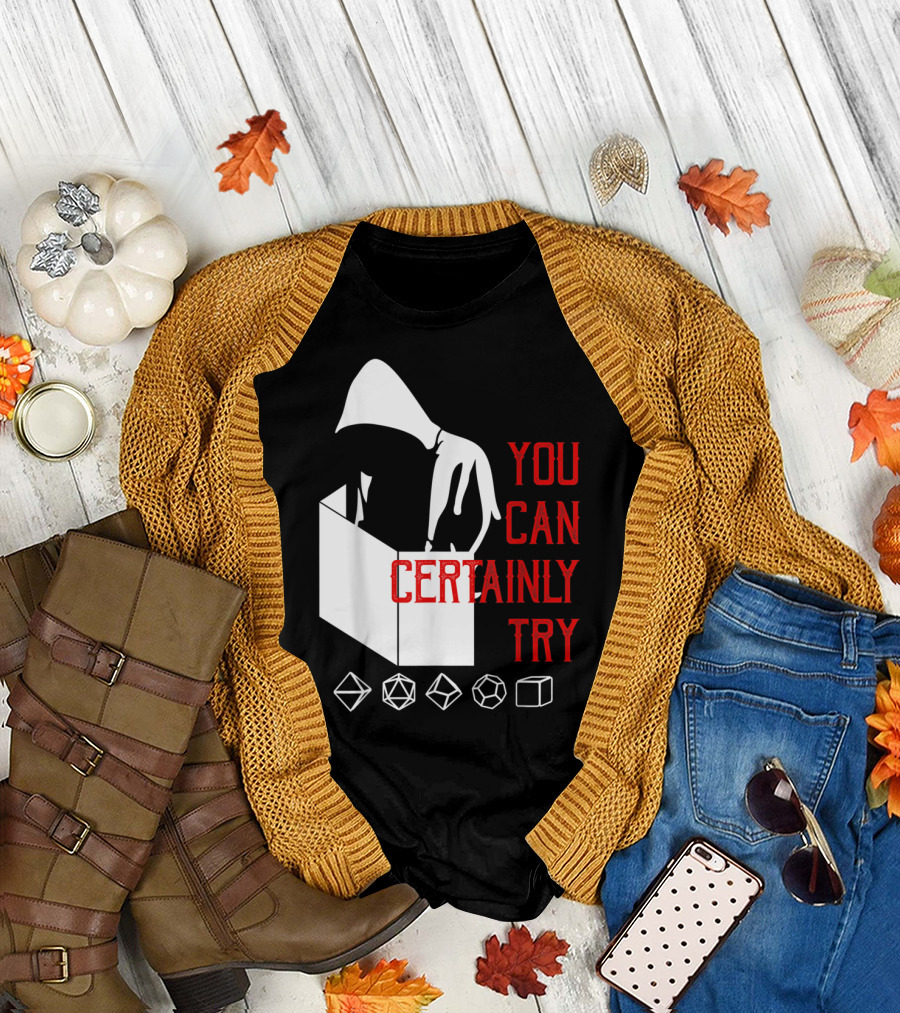 You Can Certainly Try Hooded Figure with D20 Dice Symbols T-Shirt