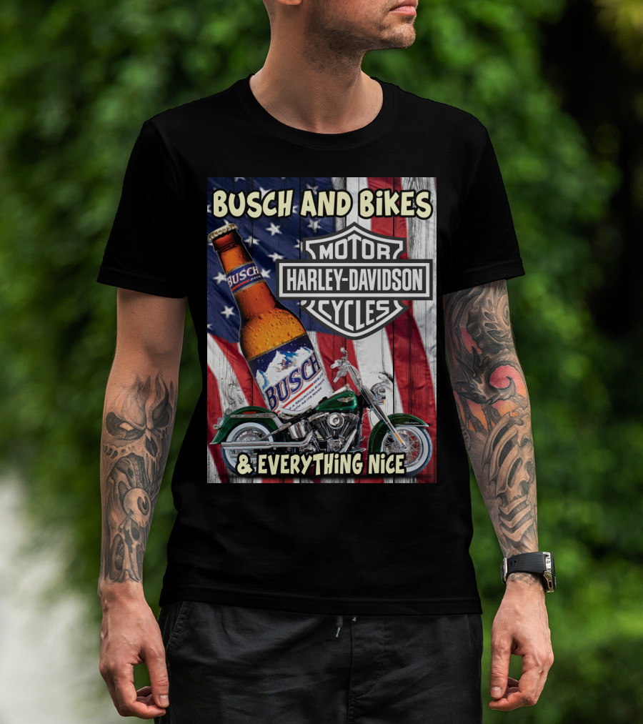 Busch And Bikes Harley Davidson Motorcycles Everything Nice T-Shirt